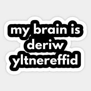 My Brain Is Deriw Yltnereffid Sticker